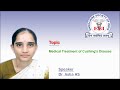 Medical Treatment of Cushing's Disease by Dr. Asha HS