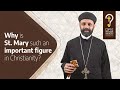 Why is St. Mary such an important figure in Christianity? by Fr. Gabriel Wissa