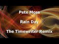 Pete Moss - Rain Day (The Timewriter Remix)