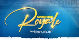 Adoration Royale  | Jeudi 02 Juin  | Pasteur Moise MBIYE