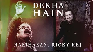 Dekha Hain | Hariharan | Ricky Kej