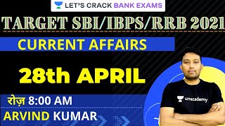 Daily Current Affairs 28-Apr-21 | Target SBI/RRB/IBPS PO Clerk 2021 | Arvind Kumar