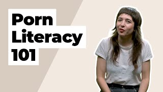 Porn Literacy 101: How to watch porn ethically and safely