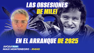 Las obsesiones de Milei en el arranque de 2025 | Maxi Montenegro #MaxiMediodía