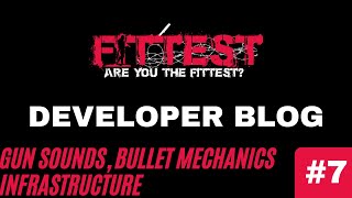 Developer Blog #7 | Fittest | Gun Sounds, Infrastructure, Bullet Mechanics