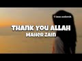 [sped up+lyrics] Thank You Allah - Maher Zain