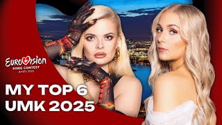 UMK 2025 | MY TOP 6 - ALL SONGS! - Finland 🇫🇮 - Eurovision 2025