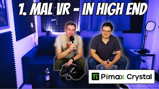 Das erste Mal High-End VR  - VR Experience via Pimax Crystal