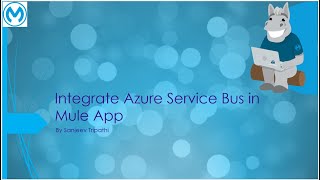 Integrate enterprise message broker Azure Service Bus in mule app - ASync, Pub Sub design patterns