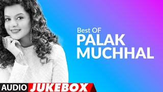Best Of Palak Muchhal Songs |  Audio Jukebox | Palak Muchhal  Bollywood Songs | T-Series