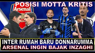 GAWAT 😱 ARSENAL INGIN BAJAK INZAGHI 🔵⚫ INTER MILAN TERIMA DONNARUMMA 🤝 JUVENTUS AKAN DEPAK MOTTA