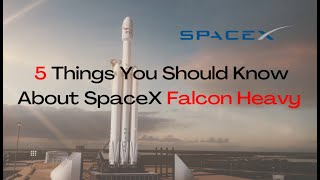 5 Things You Should Know About the SpaceX Falcon Heavy #spacex #falconheavy #elonmusk