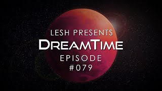 ♫ Lesh - DreamTime #079 (Melodic Progressive Mix)