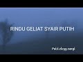 RINDU GELIAT SYAIR PUTIH //puisi Anddy elegy