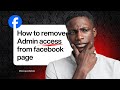 How to remove Admin access from facebook page (2025)
