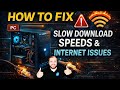 How to Fix Slow Download Speeds & Internet Connection Issues!