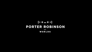 PORTER ROBINSON’S WORLDS LIVE 10TH ANNIVERSARY COMPLETE VISUAL TOUR {FAN-MADE}