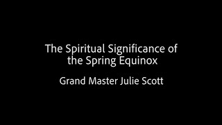 The Spiritual Significance of the Spring Equinox - Grand Master Julie Scott