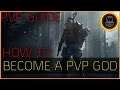 The Division - How to become a PVP God! [PVP Guide]