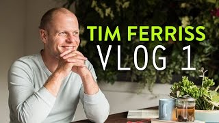Tim Ferriss Vlog: Day 1 | Tim Ferriss