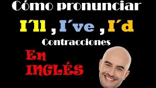 Cómo pronunciar I´ve, I´d, I´ll en INGLÉS ( contracciones)