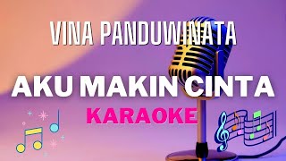 VINA PANDUWINATA - Aku makin cinta ( karaoke ) - Tanpa vocal