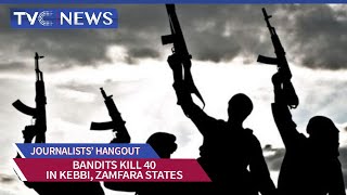 Journalists' Hangout: Bandits #ill 40 In Kebbi, Zamfara States