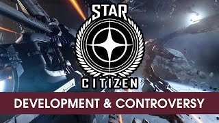 Star Citizen: Development & Controversy