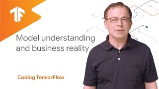 Model Understanding and Business Reality (TensorFlow Extended)