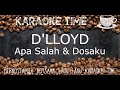 D'lloyd - Apa Salah Dan Dosaku (karaoke version) tanpa vokal