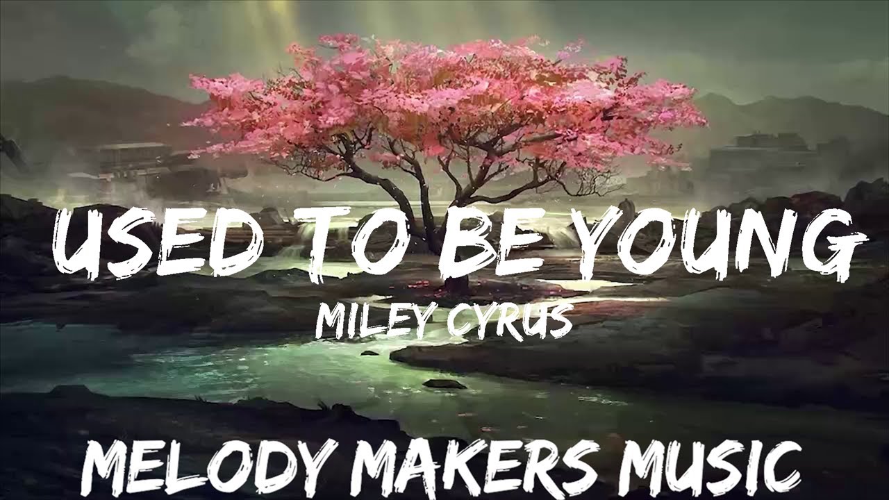 Miley Cyrus - Used To Be Young (Lyrics) | 30mins With Chilling Music ...