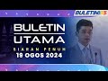 Buletin Utama, 19 Ogos 2024