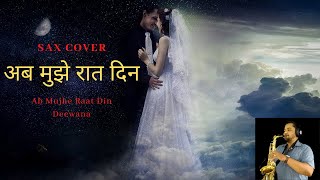 Ab Mujhe Raat Din - Deewana | Sonu Nigam | Sajid Wajid | Saxophone Cover | Instrumental