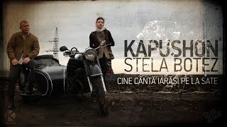 Kapushon si Stela Botez - Cine cântă iarăși pe la sate (OST \