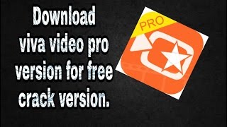 How to download viva video pro free( cracked version)