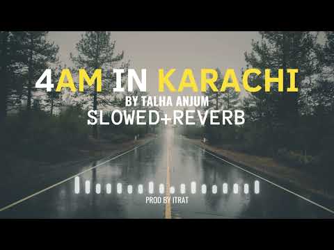 4AM In Karachi Talha Anjum ｜ Prod By Umair ( Slowed+Reverb By Itrat ...