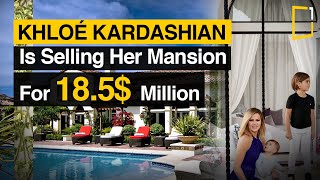 Khloé Kardashian Is Selling Her Mansion For $18.5 Million | Full interview with Khloé's realtor