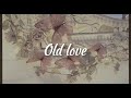 Yuji & Putri Dahlia - Old love ( Lyrics - Vietsub)