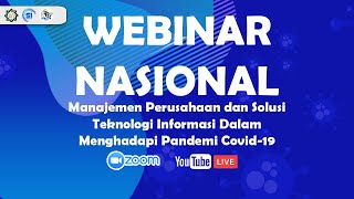 WEBINAR Manajemen Perusahaan dan Solusi Teknologi Informasi Dalam Menghadapi Pandemi Covid-19