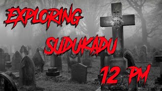 Exploring Sudukadu At Midnight 12 PM || It's Really Thrilling 💕💕.