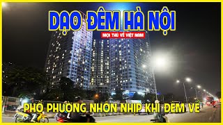 DẠO ĐÊM THỦ ĐÔ HÀ NỘI | DẠO BƯỚC TỪ VÙNG VEN VÀO TRUNG TÂM THỦ ĐÔ | Hà Nội ngày nay