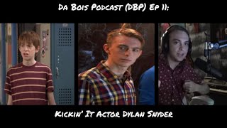 Da Bois Podcast: (DBP) Ep 11: Kickin’ It Actor Dylan Snyder