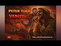 Peter Tosh – Vampire | Roots Reggae Tribute by AMID