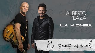 Alberto Plaza  | @LaKonga  |  No seas cruel | Video Oficial