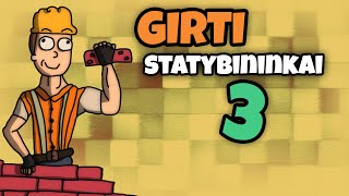 MINECRAFT, BET MES GIRTI STATYBININKAI 3!