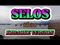 SELOS - KARAOKE VERSION - BY: SHAIRA