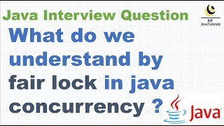 What do we understand by fair lock in java concurrency ? || Java Multi Threading Interview Question