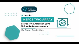 Java Tutorials: Merge two Arrays in Java | Career Credentials #getplaced