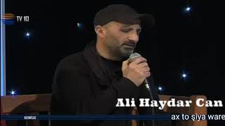 Ali Haydar Can - Ax To Şiya Warê (Gulê Mayêra - Semigê Programı)