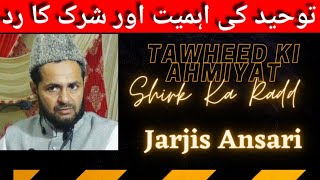 🔥 Tawheed Ki Ahmiyat Aur Shirk Ka Radd 🔥 || Maulana Jarjis Ansari Bayan| Quran Hadees Talk